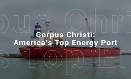 Global Energy Watch: Corpus Christi Earns Designation as America's Top Energy Port